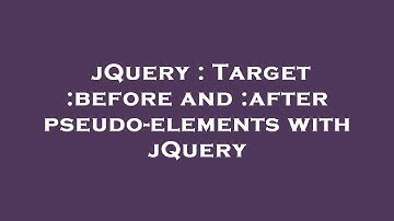 jQuery : Target :before and :after pseudo-elements with jQuery