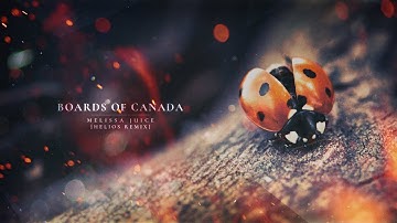 Boards Of Canada - Melissa Juice [Helios remix]