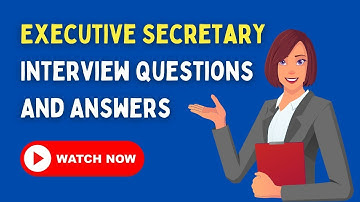 Executive Secretary Interview Questions And Answers