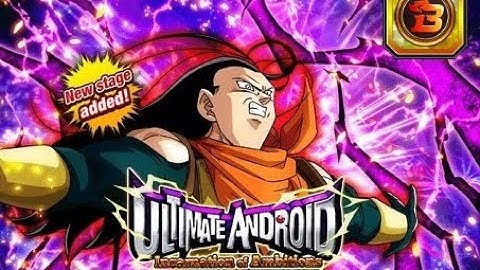 Dokkan Battle : (Burst Mode - All Mission) Ultimate Android, Incarnation of Ambitions 6,020 Pts