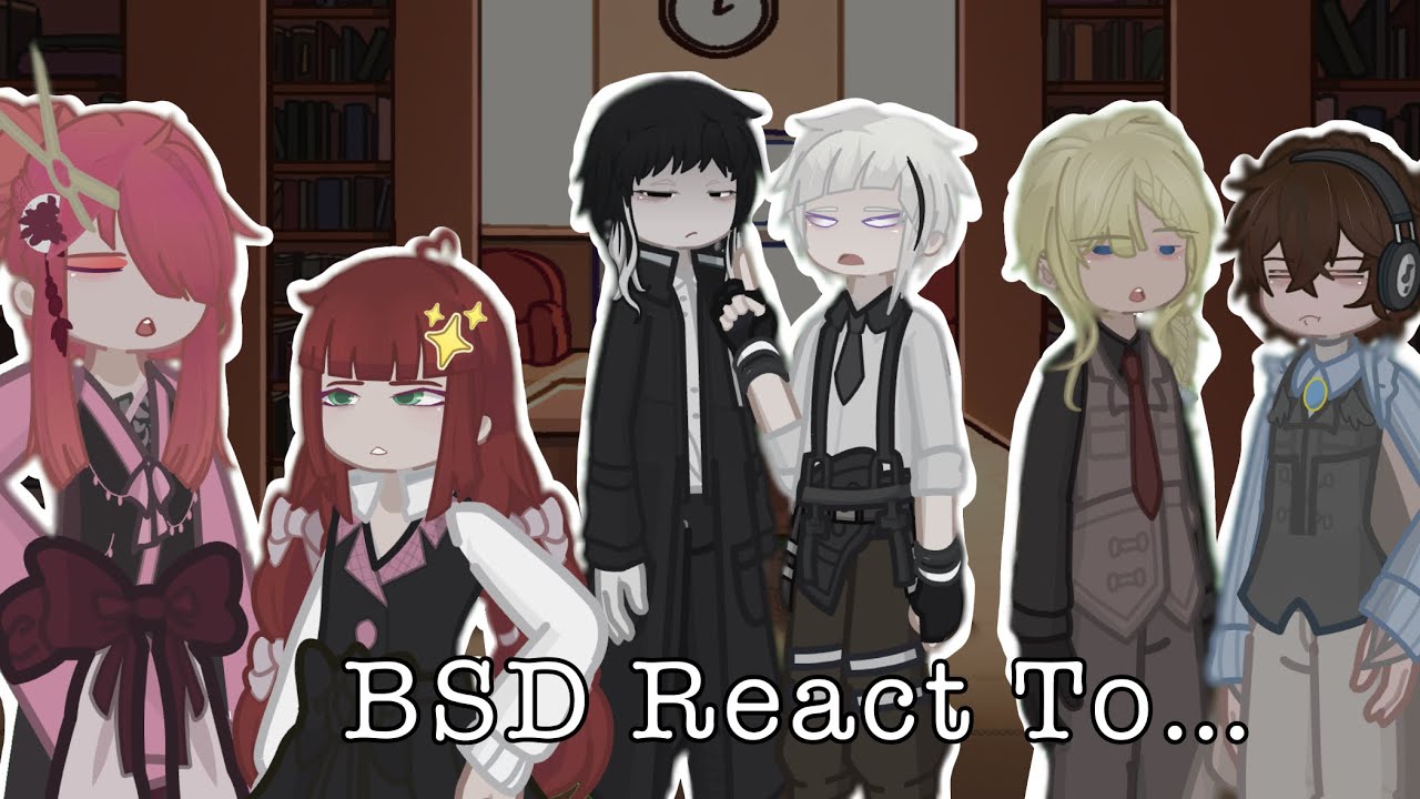 BSD React To Videos I think? ||2X||Part3||