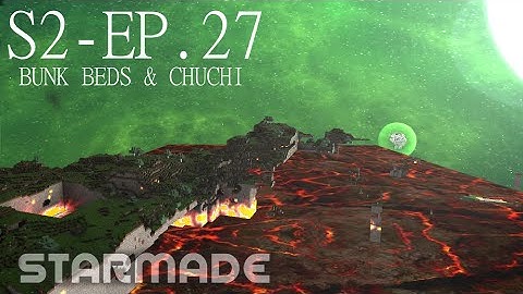 Starmade: S2E27 - ABOUT CHUCHICHÄSCHTLI & BUNK BEDS -= Gameplay & Walkthrough =-