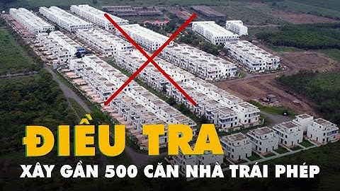 Xây trái phép gần 500 căn nhà ở Đồng Nai: khởi tố để điều tra