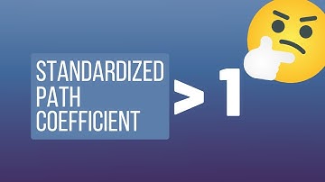 Standardized path coefficients larger than 1 ???