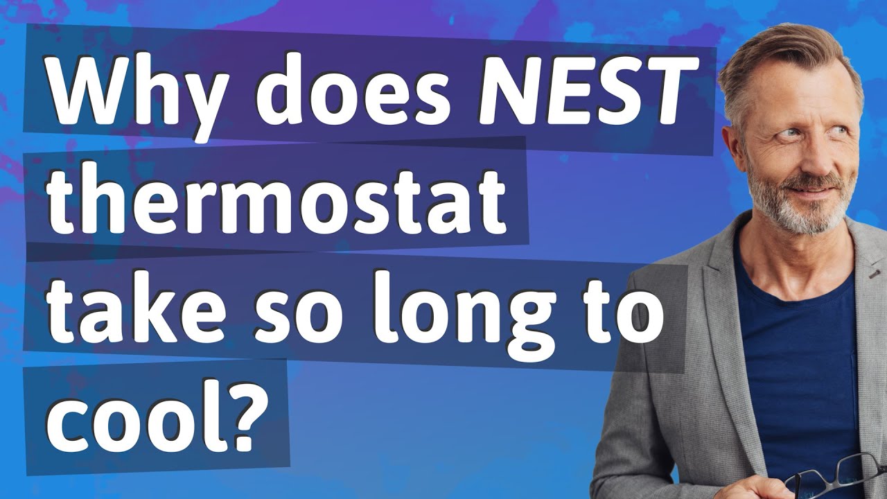 why-does-nest-thermostat-take-so-long-to-cool-youtube