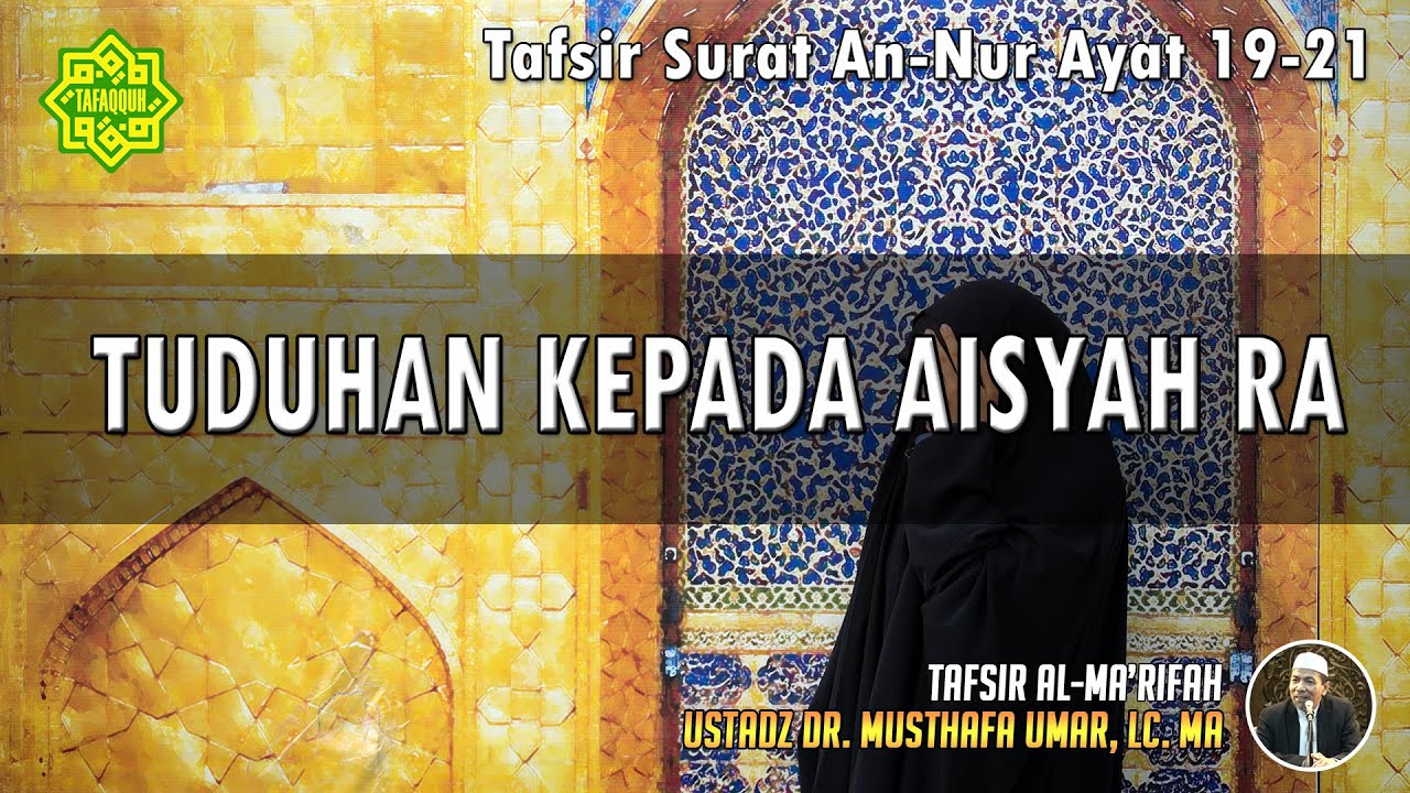 TAFSIR SURAT AN-NUR AYAT 19 - 21 | Ustadz Dr. Musthafa Umar, Lc., MA