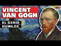 Vincent Van Gogh: El genio humilde