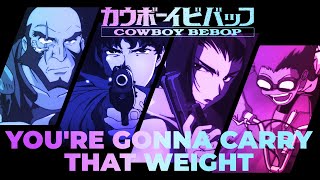 You're Gonna Carry That Weight: A Cowboy Bebop Video Essay screenshot 4
