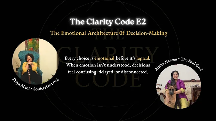 THE CLARITY CODE Episode 2: The Emotional Architecture of Decision-Making