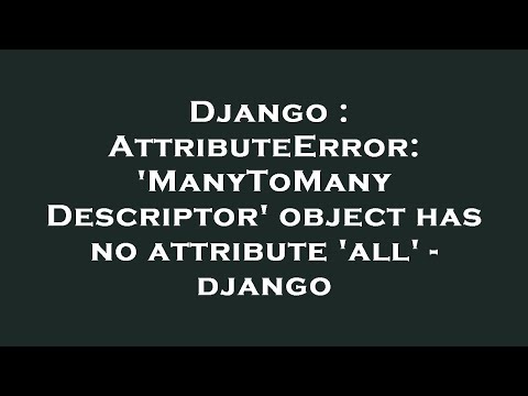 Django : AttributeError:
