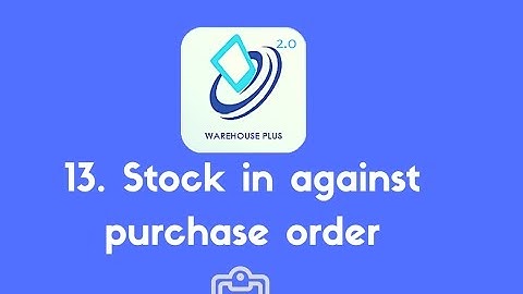 Warehouse Plus 2.0 for Linnworks | 13. Stock in against purchase order