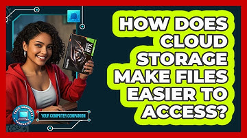 How Does Cloud Storage Make Files Easier To Access?