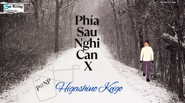 Sách nói | Phía Sau Nghi Can X - Keigo Higashino | Cao Hương Audiobooks