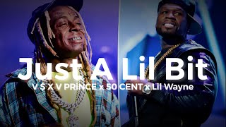 V $ X V PRiNCE x 50 CENT x Lil Wayne - Just A Lil Bit [Mursallin remix ] Resimi