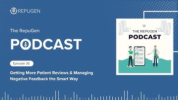 Getting More Patient Reviews & Managing Negative Feedback the Smart Way