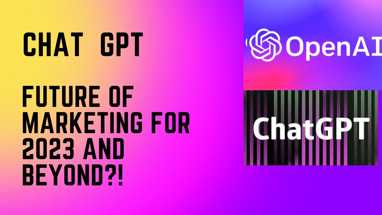 ChatGPT: The Next Frontier in Marketing for 2023 and Beyond - YouTube
