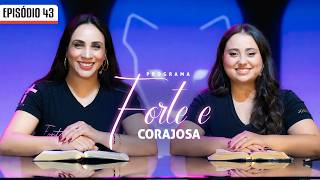 #EP43 - PROGRAMA FORTE E CORAJOSA - 26/03/2026 | Mariana Rossafa e Iana Cassin