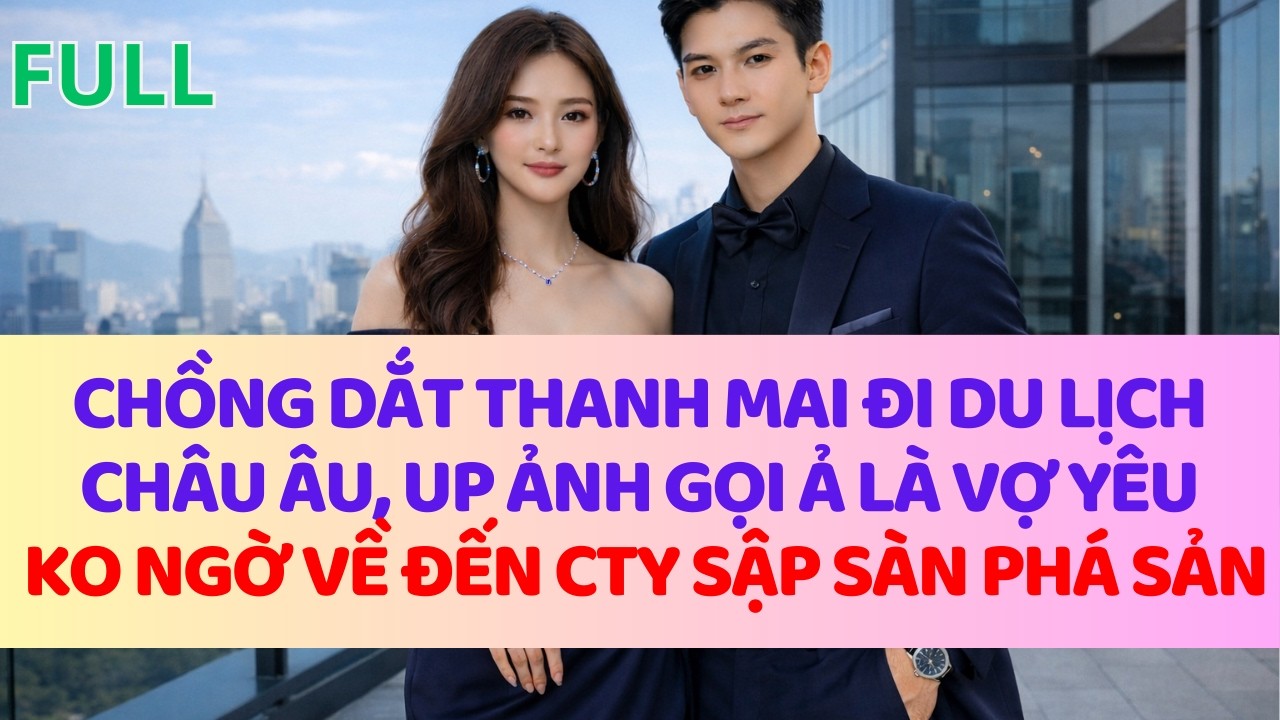 CHỒNG DẮT THANH MAI ĐI DU LỊCH CHÂU ÂU, UP ẢNH GỌI Ả LÀ VỢ YÊU,  KO NGỜ VỀ ĐẾN CTY SẬP SÀN PHÁ SẢN