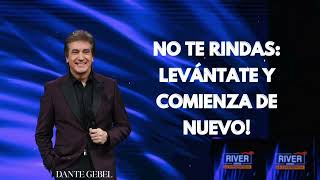 Pastor Dante Gebel - No Te Rindas: Levántate y Comienza de Nuevo!