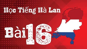 HỌC TIẾNG HÀ LAN| BÀI 16| LUYỆN NGHE VÀ ĐỌC HIỂU# 1