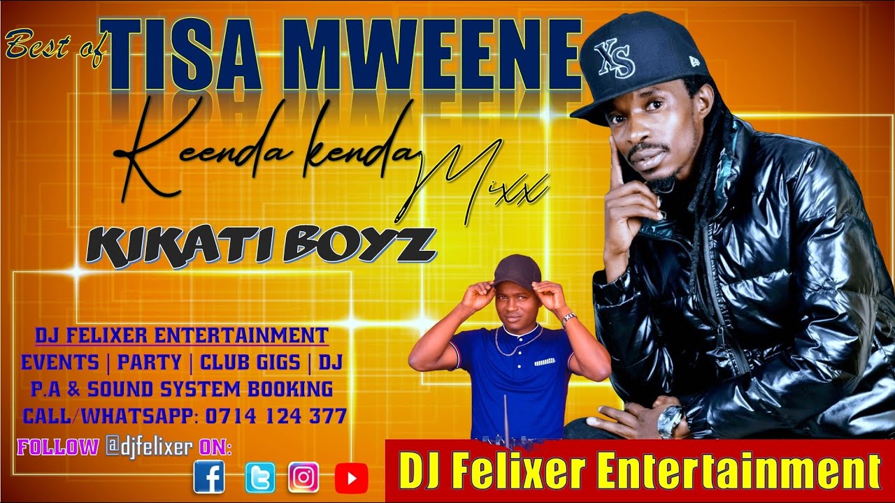 BEST OF KIKATI BOYZ TISA MWEENE DJ FELIXER ENT