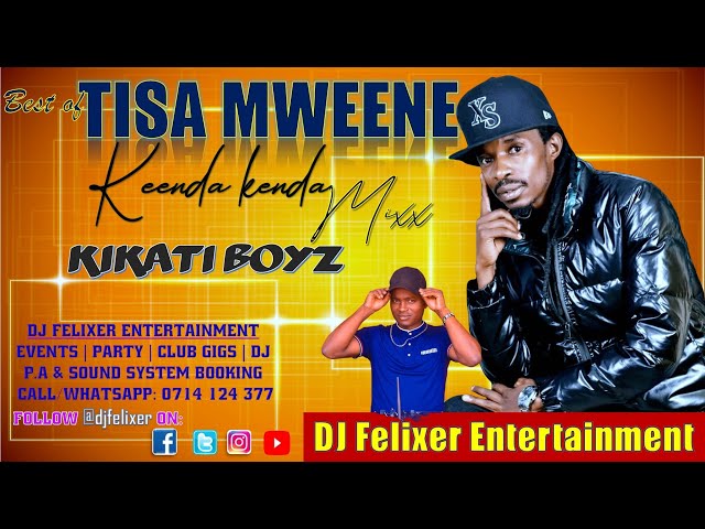 BEST OF KIKATI BOYZ {TISA MWEENE} [DJ FELIXER ENT.] class=