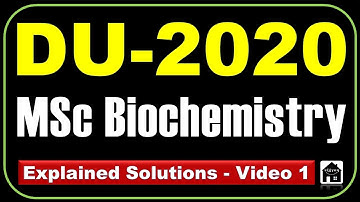 DU Biochemistry 2020 Entrance Exam I Solved paper with Detailed Explanations I (Part I)
