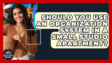 Should You Use An Organization System In A Small Studio Apartment? - Your Organization Mentor