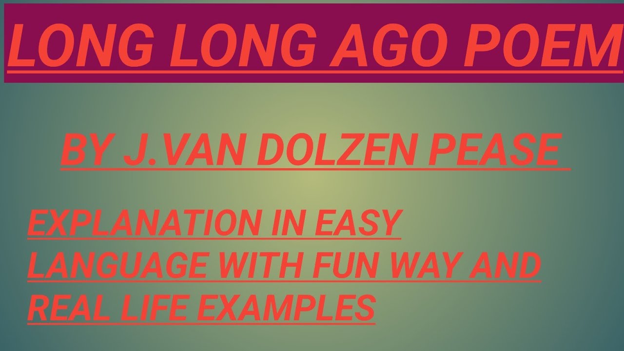 long-long-ago-poem-by-j-van-dolzen-pease-explanation-with-interesting