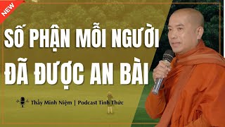 Thầy Minh Niệm - SỐ PHẬN Mỗi Người Có Phải Do Ông Trời Sắp Đặt Sẵn? (Nên Nghe) | Podcast Tỉnh Thức