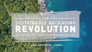 The Sustainable Packaging Revolution - A Documentary by Jabil