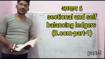 Sectional and self balancing ledgers (ch-6), part-5 -(B.com - part-1)