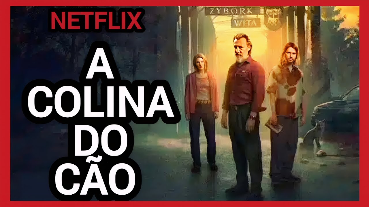 A COLINA DO CÃO NETFLIX | SÉRIE DE SUSPENSE E AÇÃO COM MILHÕES DE ...