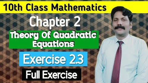 Ch#2 Theory Of Quadratic Equations | Exercise 2.3 | Full Exercise Smart Syllabus | 10th Class Maths