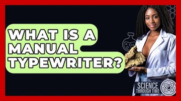 What Is A Manual Typewriter? - Science Through Time