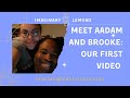 Meet Aadam and Brooke - Our First Video