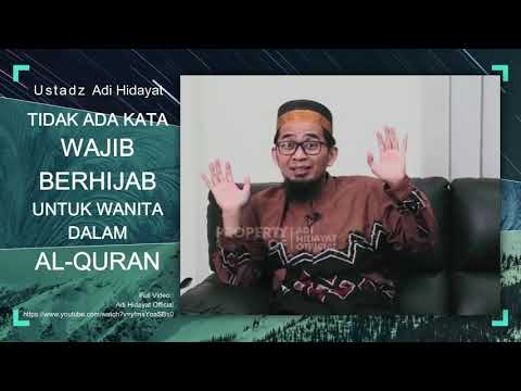 Tidak Ada Kata Wajib Berhijab Untuk Wanita Dalam Al-Quran - Ustadz Adi Hidayat