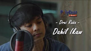 Drei Raña - Dahil Ikaw | PolyEast Music