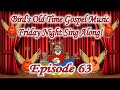 Bird's Old Time Gospel Music Friday Night Sing Along Episode 63