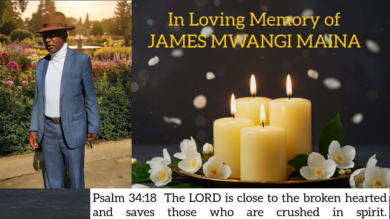 CELEBRATING THE LIFE WELL LIVED OF JAMES MWANGI MAINA