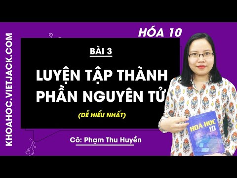 Video Hóa học 10 - Bài 3 - Luyện tập thành phần nguyên tử -... - youtube