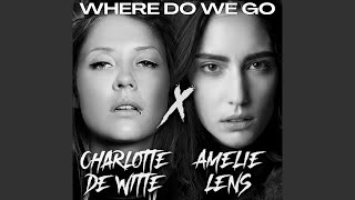 Charlotte de Witte & Amelie Lens - Where Do We Go (Original Mix)