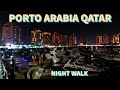 THE PEARL| PORTO ARABIA| WALKING TOUR | 4k | NIGHTWALK