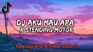 DJ AKU MAU APA X STENDING MOTOR YANG LAGI VIRAL DI TIKTOK 2022 !!! - [ ABI FVNKY ]