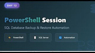 🎥 Day 12 Part 2 | Automating in SQL Server | Backup-SqlDatabase & Restore using PowerShell