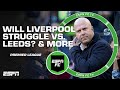 PREMIER LEAGUE PREVIEW!: Liverpool to face Leeds, Arsenal to visit Aston Villa &amp; more! | ESPN FC