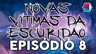 NOVAS Vítimas da Escuridão: Out of the Abyss // Temporada 1 Episódio 8