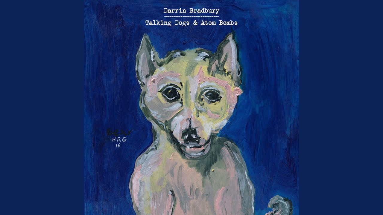 Darrin Bradbury - Talking Dogs And Atom Bombs (Vinyle Neuf) main image 0