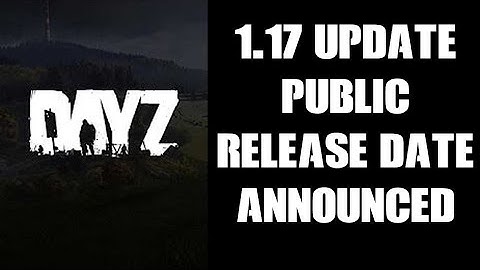 DayZ Update 1.17 Is Coming On Tue 19th April 2022, With Server & Character Wipe On Public Servers!