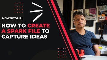 Mem Tutorial: How to Create a Spark File to Capture Ideas in Mem